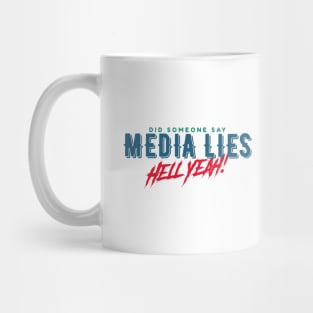 Did Someone Say MEDIA LIES? Hell Yeah! Mug